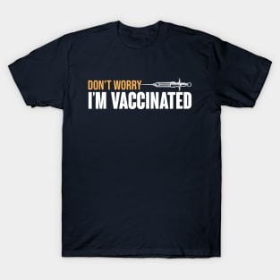 Don't Worry I'm Vaccinated T-Shirt